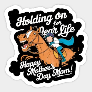 Holding on for dear life Happy mother's day MOM | Mother's day | MOM lover gifts Sticker